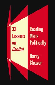 33 lessons on capital : reading Marx politically cover image
