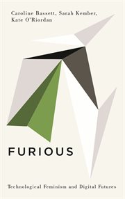 Furious : technological feminism and digital futures cover image