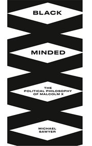 Black minded : the political philosophy of Malcolm X cover image