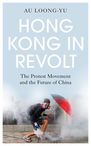 Hong Kong in revolt : the protest movement and the future of China cover image