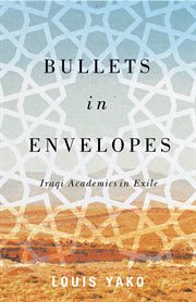 Bullets in envelopes : Iraqi academics in exile cover image