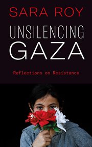 Unsilencing Gaza : reflections on resistance cover image