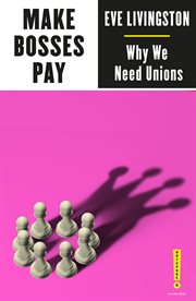 Make bosses pay : why we need unions cover image