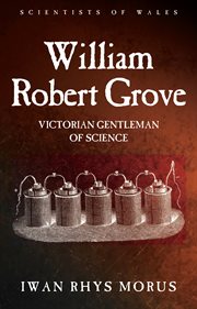 William Robert Grove : Victorian Gentleman of Science cover image