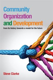 Community organization and development : from its history towards a model for the future cover image