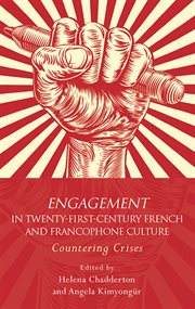 Engagement in 21st Century French and Francophone Culture : Countering Crises cover image
