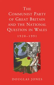 The Communist Party of Great Britain and the National Question in Wales, 1920-1991 cover image