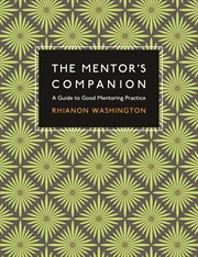 The mentor's companion : a guide to good mentoring practice cover image