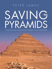 Saving the pyramids : twenty-first-century engineering and Egypt's ancient monuments cover image