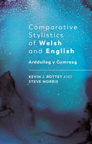 Comparative Stylistics of Welsh and English : Arddulleg y Gymraeg cover image