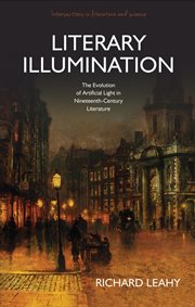 Intersections in literature and science : the evolution of artificial light in nineteenth-century literature cover image