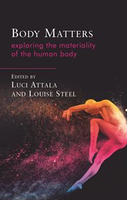 Body Matters : Exploring the Materiality of the Human Body cover image