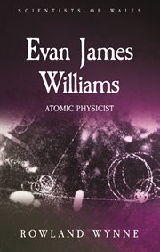 Evan James Williams : atomic physicist cover image