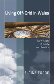 Living off-grid in Wales : eco-villages in policy and practice cover image