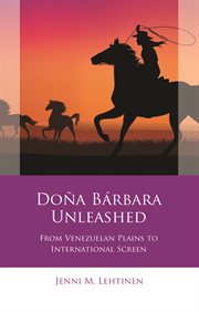 Doña Bárbara Unleashed : From Venezuelan Plains to International Screen cover image