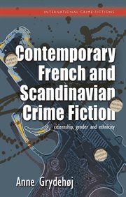 Contemporary French and Scandinavian Crime Fiction : citizenship, gender and ethnicity cover image