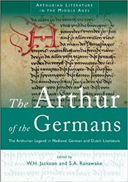 The arthur of the germans : The Arthurian Legend in Medieval German and Dutch Literature cover image
