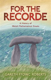 For the Recorde : A History of Welsh Mathematical Greats cover image