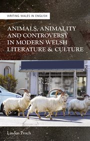 Animals, Animality and Controversy in Modern Welsh Literature and Culture : Writing Wales in English cover image