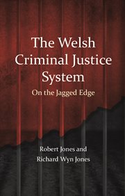 The Welsh Criminal Justice System : On the Jagged Edge cover image