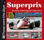 Superprix : The Story of Birmingham's Motor Race. Those were the days cover image