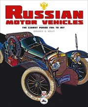 Russian Motor Vehicles : The Czarist Period 1784 to 1917 cover image