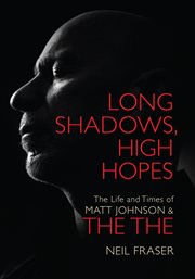 Long Shadows, High Hopes : The Life and Times of Matt Johnson & the The cover image