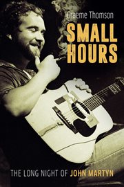 Small Hours : The Long Night of John Martyn cover image