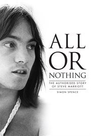 All or nothing : the story of Steve Marriott cover image