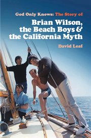 God Only Knows : The Story of Brian Wilson, the Beach Boys and the California Myth cover image