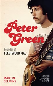 Peter Green : Founder of Fleetwood Mac - Revised and Updated cover image