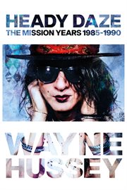 Heady Daze : The Mission Years, 1985–1990 cover image