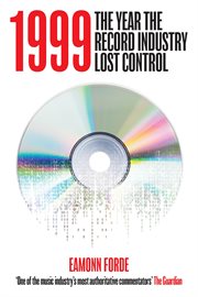 1999 : The Year the Record Industry Lost Control cover image