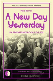A New Day Yesterday : UK Progressive Rock and the 1970s. Omnibus Remastered cover image