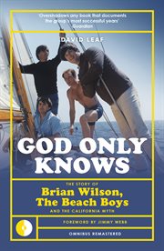 God Only Knows : The Story of Brian Wilson, the Beach Boys and the California Myth cover image