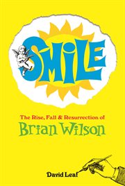 Smile : The Rise, Fall and Resurrection of Brian Wilson cover image