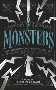Monsters : the passion and loss that created Frankenstein cover image