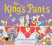 The king's pants: a children's picture book to celebrate king charles iii royal coronation : A Children's Picture Book to Celebrate King Charles Iii Royal Coronation cover image