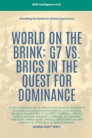 World on the Brink : G7 Vs. BRICS In The Quest For Dominance cover image