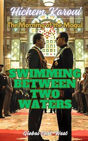 Swimming Between Two Waters : The Morning of the Mogul. Part III. Book 10 cover image