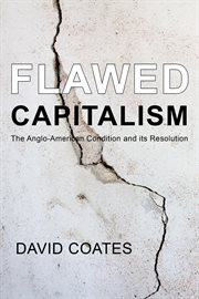 Flawed capitalism : the Anglo-American condition and its resolution cover image