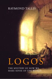 Logos : the mystery of how we make sense of the world cover image