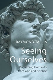 Seeing Ourselves : Reclaiming Humanity from God and Science cover image