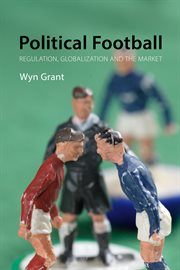 Political Football : Regulation, Globalization and the Market cover image