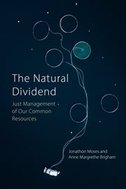 The Natural Dividend : Just Management of our Common Resources cover image