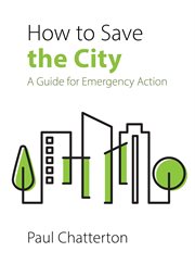 How to Save the City : A Guide for Emergency Action cover image
