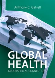 Global Health : Geographical Connections. Agenda Human Geographies cover image
