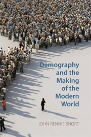 Demography and the Making of the Modern World : Public Policies and Demographic Forces cover image
