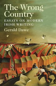 The wrong country : essays on modern Irish writing cover image