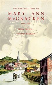 The life and times of Mary Ann McCracken, 1770-1866 : a Belfast panorama cover image